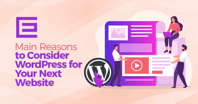 Main Reasons to Consider WordPress for Your Next Website
