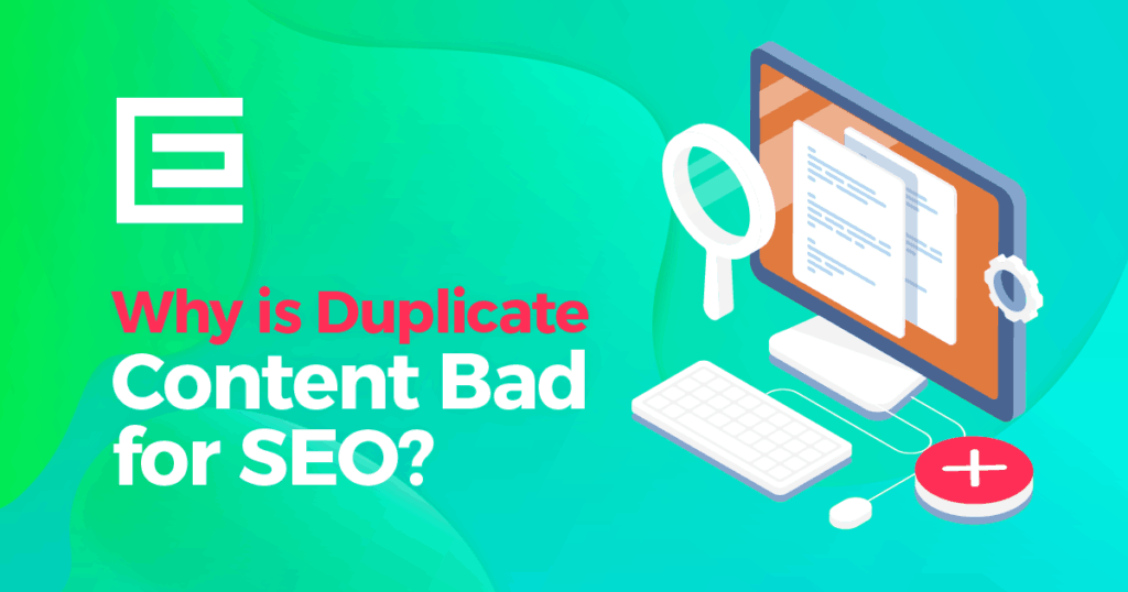 Graphic that says, "Why is duplicate content bad for SEO?"