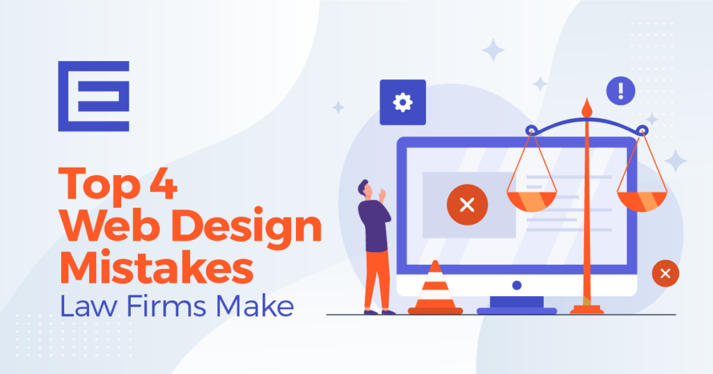 Top 4 Web Design Mistakes Law Firms Make
