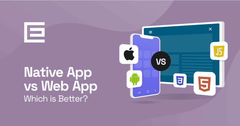 Native App vs Web App: Which is Better?