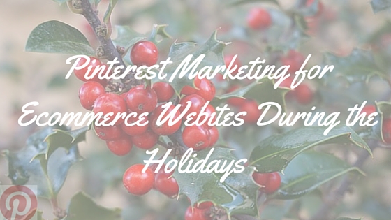 Ecommerce Sites and Pinterest during the Holidays