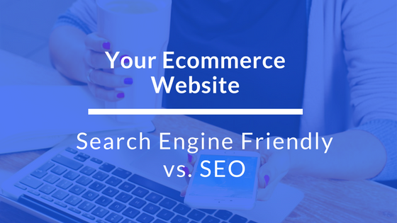 ecommerce-search-engine-friendly-vs-seo