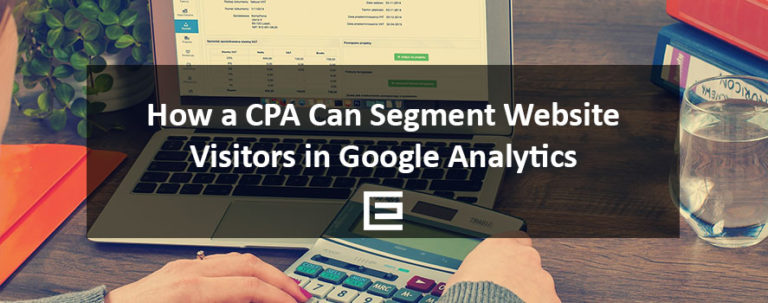 How a CPA Can Segment Website Visitors in Google Analytics - TheeDesign, Raleigh, NC