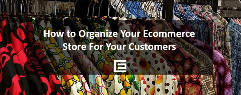 How to Organize Your Ecommerce Store For Your Customers - TheeDesign Ecommerce Marketing Agency