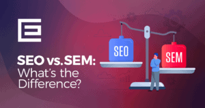 Graphic that says SEO vs. SEM What's the Difference?