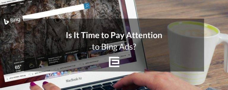 Is it Time to Pay Attention to Bing Ads-