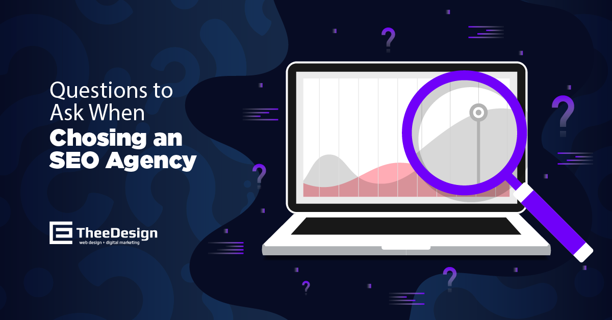 4 Questions to Ask Before You Hire an SEO Agency - TheeDesign