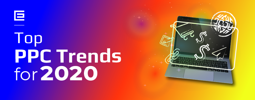 2020 PPC trends