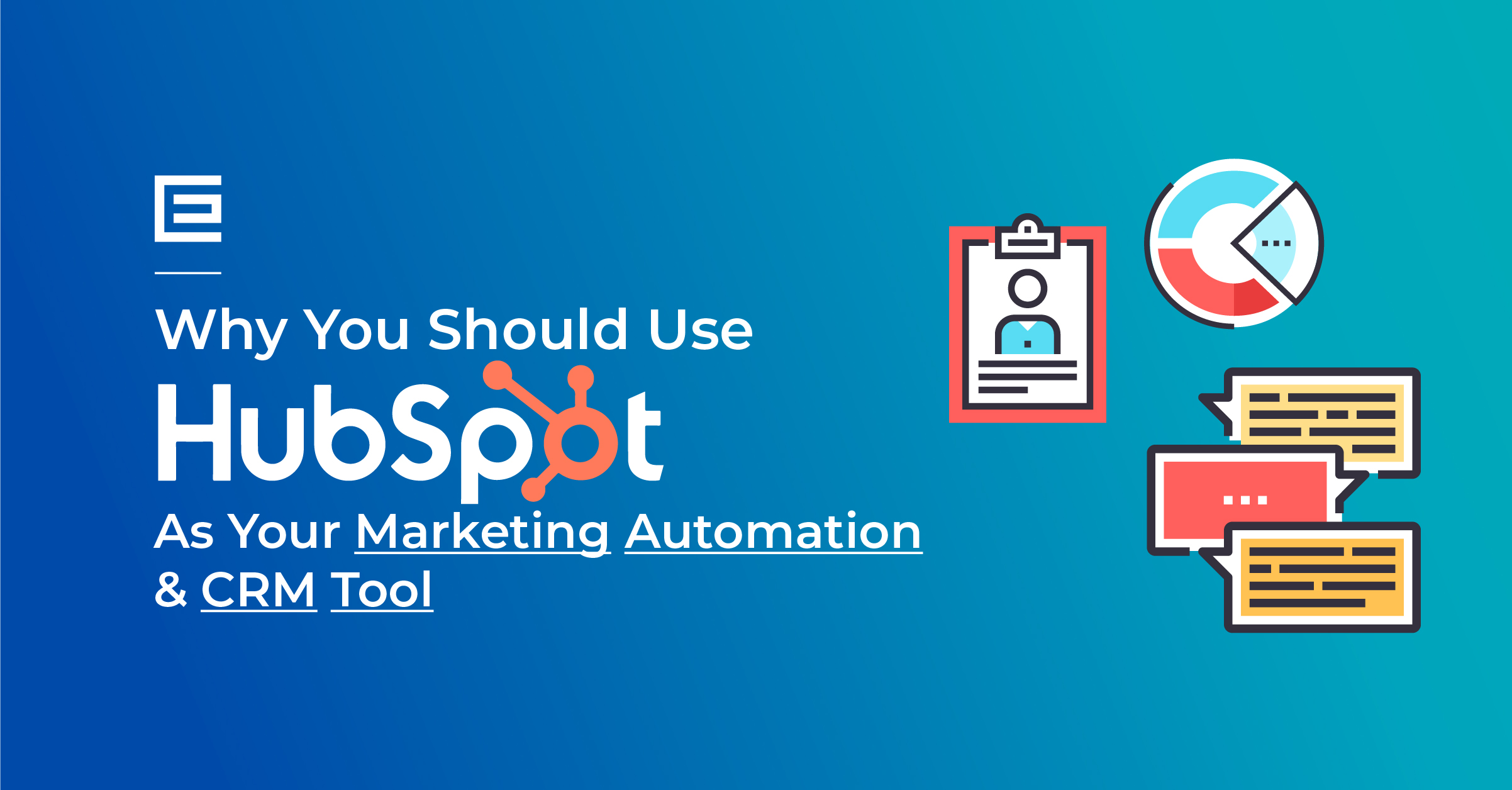 Why You Should Use HubSpot For Your Marketing Automation CRM Why You Should Use HubSpot For Your Marketing Automation CRM