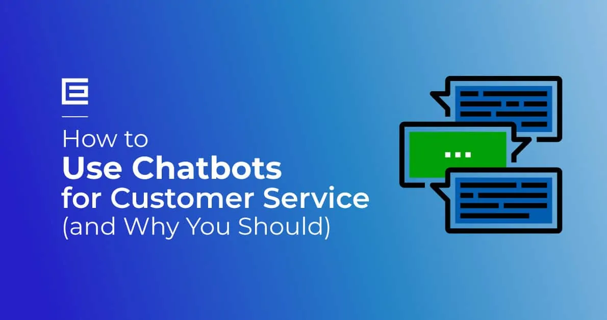 Chatbots for Customer Service