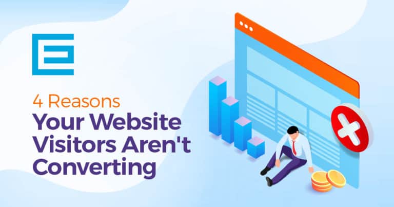 4 Reasons Your Website Visitors Aren't Converting