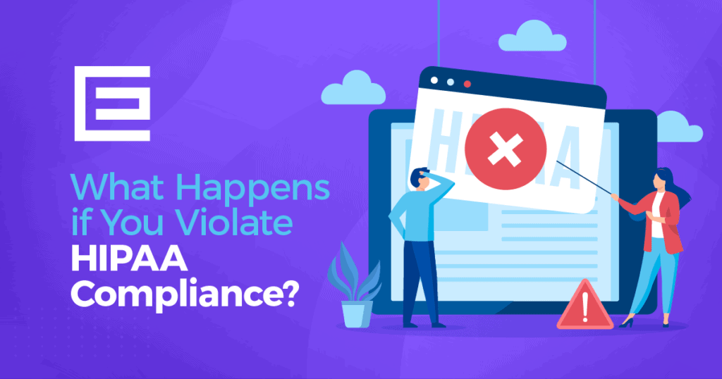 What happens if you violate HIPAA Compliance?