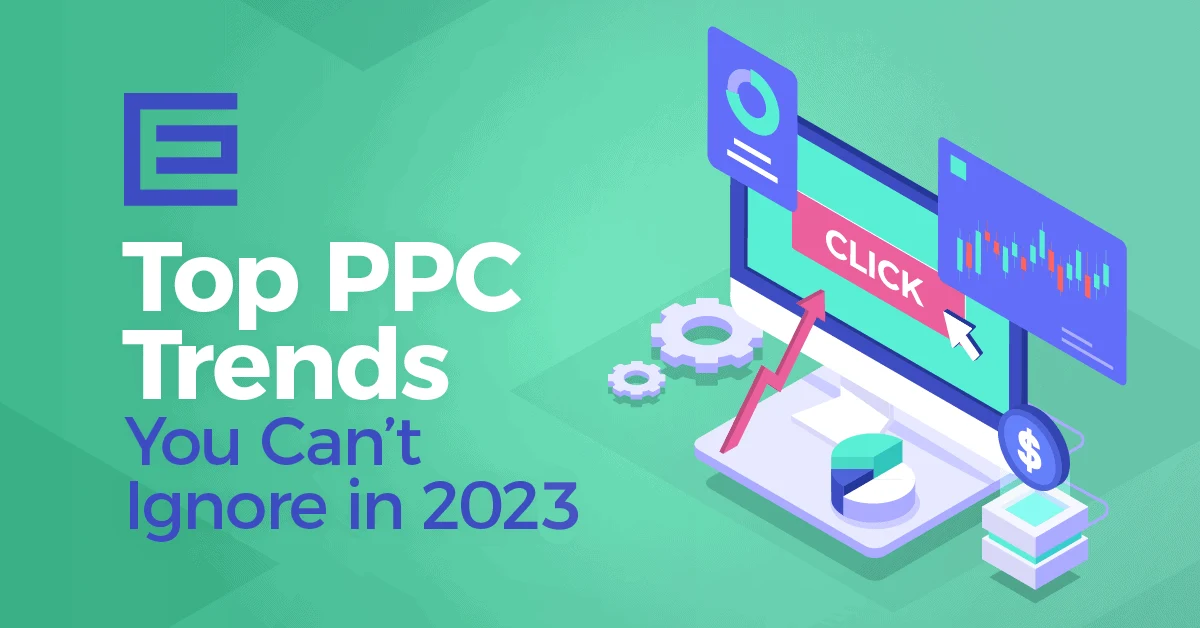 17 PPC Trends for 2023