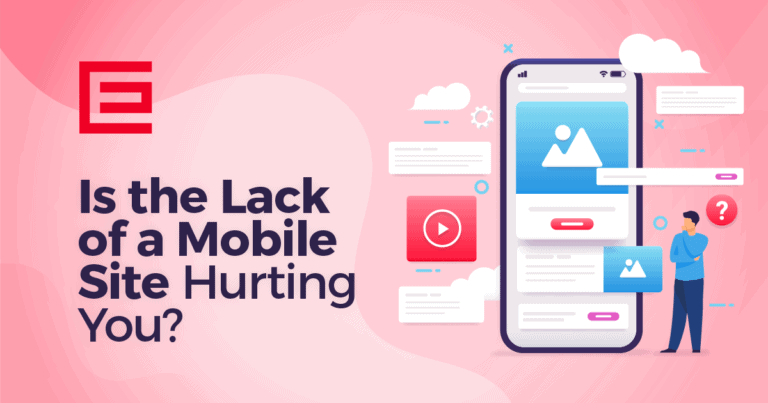 Custom graphic that says Is the Lack of a Mobile Site Hurting You