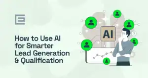 How to use AI for smarter lead generation and qualification