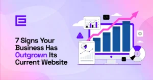 7 Signs your business has outgrown its current website