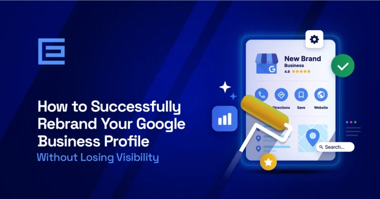 How to Successfully Rebrand Your Google Business Profile Without Losing Visibility
