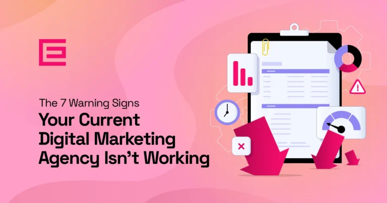The 7 Warning Signs Your Current Digital Marketing Agency isnt working