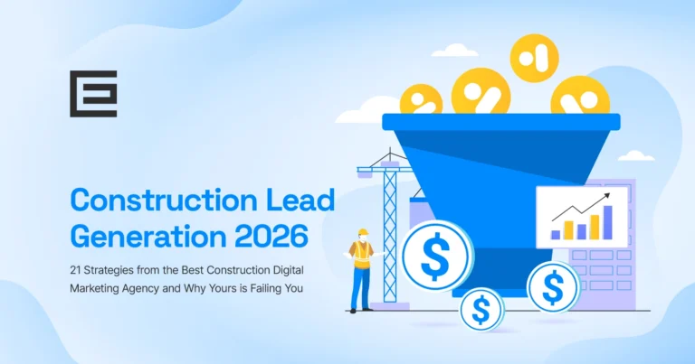 Construction Lead Generation 2026: 21 Strategies from the Best Construction Agency and Why Yours is Failing You