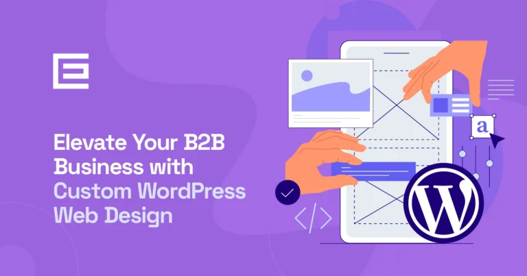 Elevate Your B2B Business with Custom WordPress Web Design