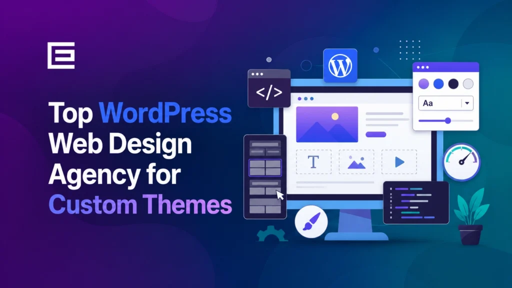 Top WordPress Web Design Agency for Custom Themes