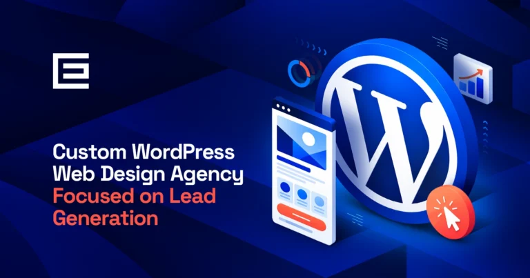 6 Best Custom WordPress Web Design Agencies Focused on Lead Generation